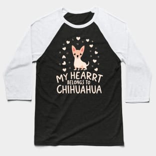 my heart belongs to chihuahua Baseball T-Shirt